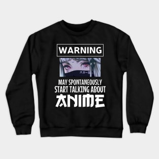 Warning May Spontaneously Start Talking About Anime Crewneck Sweatshirt